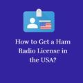How to Get a Ham Radio License in the USA?