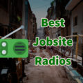 Best Jobsite Radios of 2024 (Expert Picks)