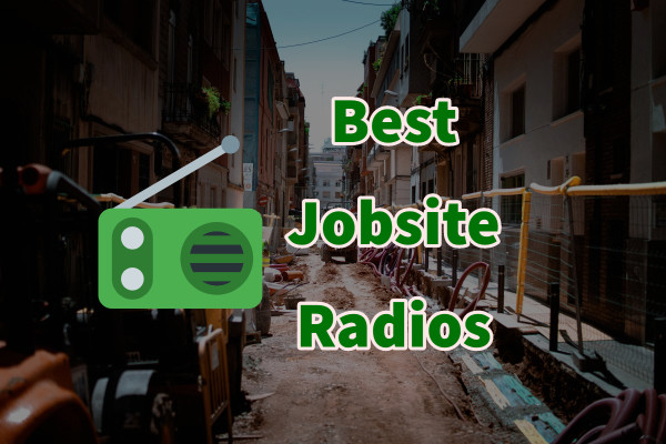 Best Jobsite Radios