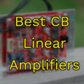 5 Best CB Linear Amplifiers for 2024