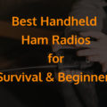 Best Handheld Ham Radios for Survival & Beginners