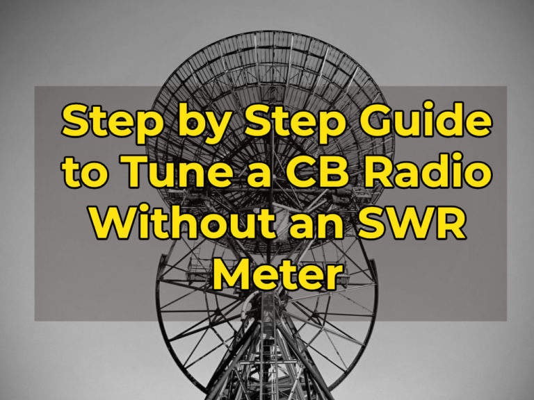 Tune a CB Radio Without an SWR Meter Step By Step