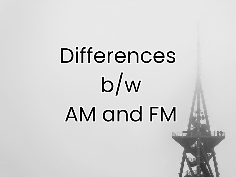 AM vs.FM - Differences between AM and FM Radio Signal