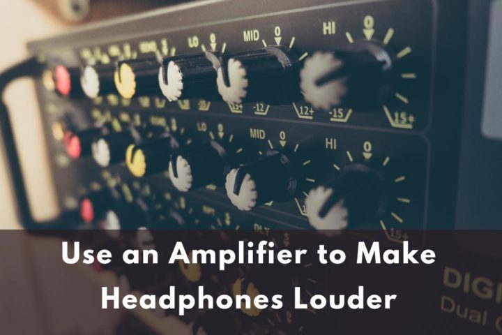 use An Amplifier to Make Headphones Louder