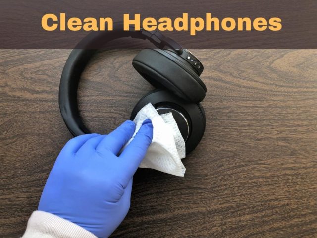 Clean Headphones to improve audio quality