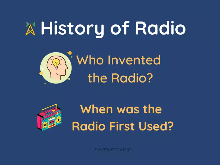 History of Radio: Who Invented Radio & When? 1 SaveNetRadio History of Radio - When and Who Invented Radio