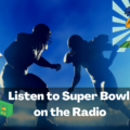How to Listen to the Super Bowl on the Radio?