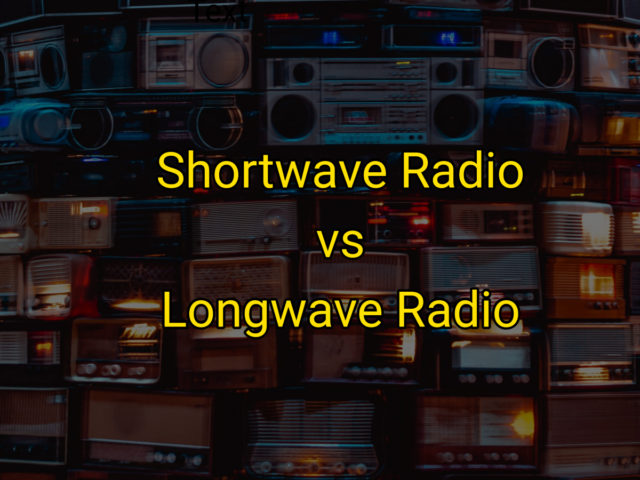 Shortwave Radio Vs. Longwave Radio