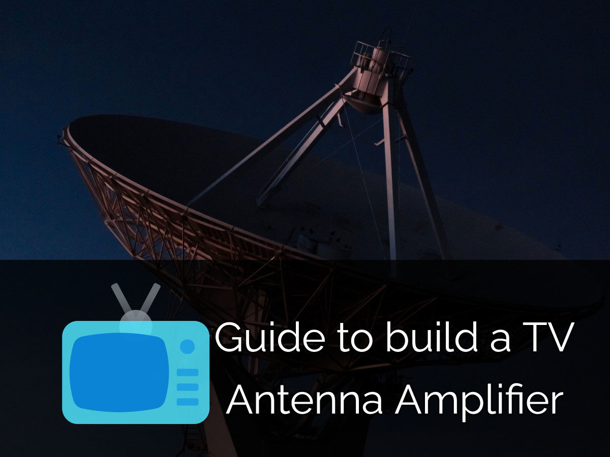 Build a TV Antenna Amplifier